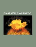 Plant World Volume 3-5 di Books Group edito da Rarebooksclub.com