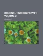 Colonel Enderby's Wife Volume 2 di Lucas Malet edito da Rarebooksclub.com