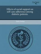 Effects Of Social Support On Self-care Adherence Among Diabetic Patients. di Tasha Joshua edito da Proquest, Umi Dissertation Publishing