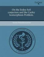 On The Erdos-sos Conjecture And The Cayley Isomorphism Problem. di Suman Balasubramanian edito da Proquest, Umi Dissertation Publishing