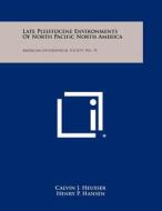Late Pleistocene Environments of North Pacific North America: American Geographical Society, No. 35 di Calvin J. Heusser edito da Literary Licensing, LLC