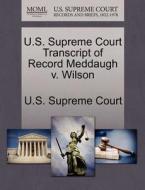 U.s. Supreme Court Transcript Of Record Meddaugh V. Wilson edito da Gale Ecco, U.s. Supreme Court Records