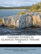 Harvard Studies in Classical Philology, Volume 17... di Harvard University edito da Nabu Press