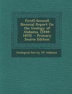 First[-Second] Biennial Report on the Geology of Alabama, [1848-1855]. edito da Nabu Press