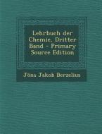 Lehrbuch Der Chemie, Dritter Band di Jans Jakob Berzelius, Jons Jakob Berzelius edito da Nabu Press