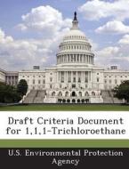 Draft Criteria Document For 1,1,1-trichloroethane edito da Bibliogov