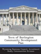 Town Of Burlington Community Development Plan edito da Bibliogov