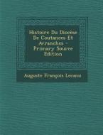 Histoire Du Diocese de Coutances Et Avranches di Auguste Francois Lecanu edito da Nabu Press