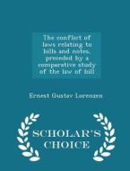 The Conflict Of Laws Relating To Bills And Notes, Preceded By A Comparative Study Of The Law Of Bill - Scholar's Choice Edition di Ernest Gustav Lorenzen edito da Scholar's Choice