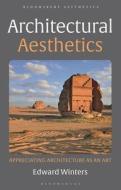 Architectural Aesthetics: Appreciating Architecture as an Art di Edward Winters edito da BLOOMSBURY ACADEMIC