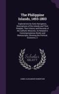 The Philippine Islands, 1493-1803 di James Alexander Robertson edito da Palala Press