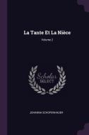 La Tante Et La Nièce; Volume 2 di Johanna Schopenhauer edito da CHIZINE PUBN