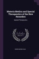 Materia Medica and Special Therapeutics of the New Remedies: Special Therapeutics di Edwin Moses Hale edito da CHIZINE PUBN