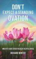 Don't Expect A Standing Ovation di Richard Winter edito da Austin Macauley Publishers