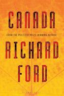 Canada di Richard Ford edito da Bloomsbury Publishing PLC