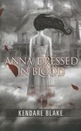 Anna Dressed in Blood di Kendare Blake edito da THORNDIKE PR