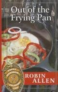 Out of the Frying Pan di Robin Allen edito da Thorndike Press