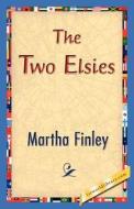 The Two Elsies di Martha Finley edito da 1st World Library - Literary Society