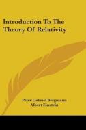 Introduction to the Theory of Relativity di Peter Gabriel Bergmann edito da Kessinger Publishing