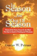 In Season And Out Of Season di Gustav W Petrusz edito da Xlibris Corporation