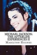 Michael Jackson: The Afterlife Experiences II: Michael Jackson's American Dream to Heal the World di Marilynn Hughes edito da Createspace