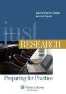 Just Research, Fourth Edition di Oates, Laurel Currie Oates, Anne Enquist edito da Wolters Kluwer Law & Business