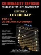 Criminality Exposed Colombo Hilton Hotel Construction Perversely Covered-Up' di Nihal Sri Ameresekere edito da AuthorHouse UK