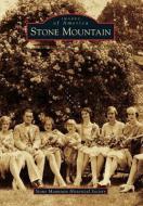 Stone Mountain di Stone Mountain Historical Society edito da ARCADIA PUB (SC)