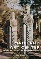 Maitland Art Center: André Smith and the Research Studio di Danielle Thomas, Art &. History Museums of Maitland edito da ARCADIA PUB (SC)