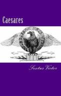Caesares di Sextus Aurelius Victor edito da Createspace
