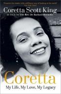 Coretta: My Life, My Love, My Legacy di Coretta Scott King, Rev. Dr. Barbara Reynolds edito da Hodder & Stoughton