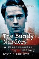 The Bundy Murders di Kevin M. Sullivan edito da Mcfarland & Co Inc