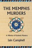 The Memphis Murders: A Nikolas of Kydonia Mystery di MR Iain Campbell edito da Createspace