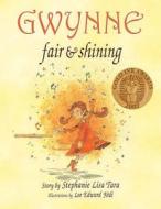 Gwynne, Fair & Shining (Gold Ink Award Winner) di Stephanie Lisa Tara edito da Createspace