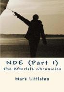 Nde (Part 1): The Afterlife Chronicles di Mark Littleton edito da Createspace