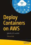 Deploy Containers on Aws: With Ec2, Ecs, and Eks di Shimon Ifrah edito da APRESS