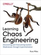 Learning Chaos Engineering di Russ Miles edito da O'Reilly Media, Inc, USA