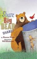 Share, Big Bear, Share! di Maureen Wright edito da Amazon Publishing