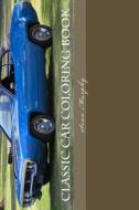 Classic Car Coloring Book di Sean Murphy edito da Createspace