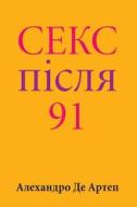 Sex After 91 (Ukrainian Edition) di Alejandro De Artep edito da Createspace