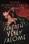 The Seventh Veil Of Salome di Silvia Moreno-Garcia edito da Quercus Publishing