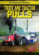 Truck and Tractor Pulls di Kate Mikoley edito da GARETH STEVENS INC