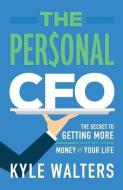 The Personal CFO: The Secret to Getting More Out of Your Money and Your Life di Kyle Walters edito da GALLERY BOOKS