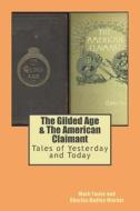 The Gilded Age & the American Claimant: Tales of Yesterday and Today di Mark Twain, Charles Dudley Warner edito da Createspace Independent Publishing Platform