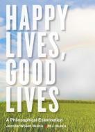 Happy Lives, Good Lives di Jennifer Wilson Mulnix edito da Broadview Press