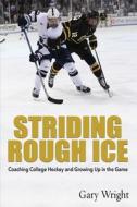 Striding Rough Ice di Gary Wright edito da Rootstock Publishing