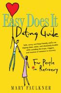 Easy Does It Dating Guide:for People In Recovery di Mary Faulkner edito da Hazelden Information & Educational Services