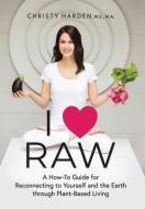 I Raw: A How-to Guide For Reconnecting di CHRISTY HARDEN edito da Lightning Source Uk Ltd