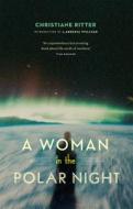 A Woman in the Polar Night di Christiane Ritter edito da University of Alaska Press