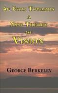 An Essay Towards A New Theory Of Vision di George Berkeley edito da Arc Manor